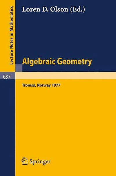 Algebraic Geometry: Proceedings. Tromso Symposium, Norway, June 27 - July8, 1977