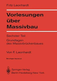 Vorlesungen über Massivbau: Sechster Teil Grundlagen des Massivbrückenbaues