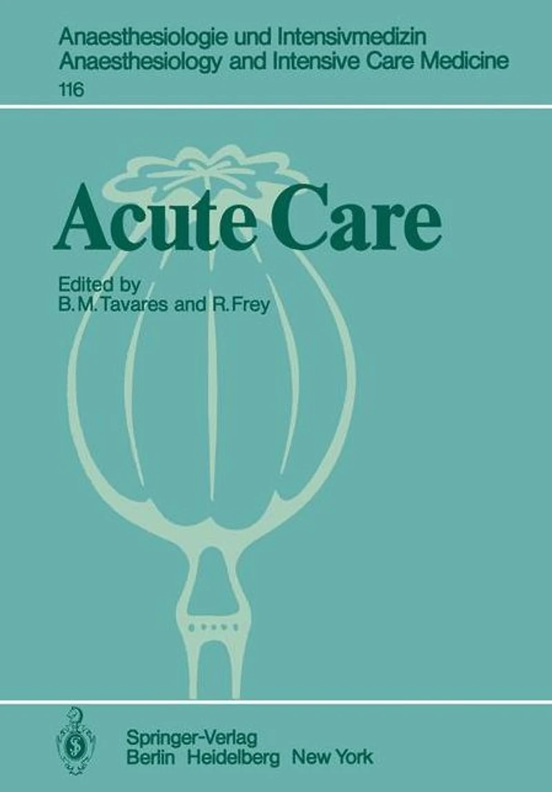 Acute Care: Based on the Proceedings of the Sixth International Symposium on Critical Care Medicine