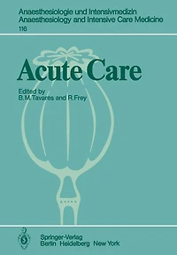Acute Care: Based on the Proceedings of the Sixth International Symposium on Critical Care Medicine
