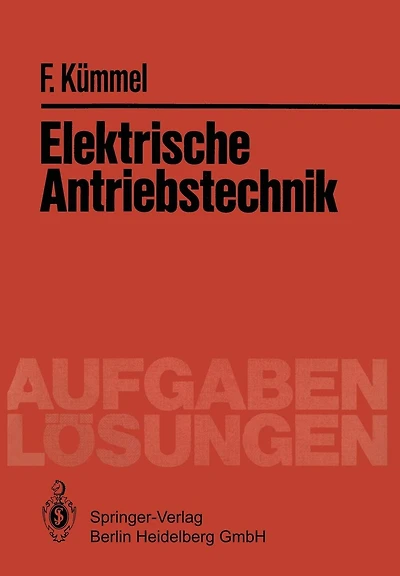 Elektrische Antriebstechnik: Aufgaben und Lï¿½sungen