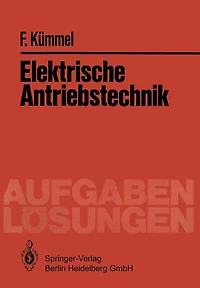 Elektrische Antriebstechnik: Aufgaben und Lï¿½sungen