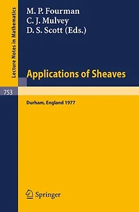 Applications of Sheaves: Proceedings of the Research Symposium on Applications of Sheaf Theory to Logic, Algebra and Analysis, Durham, July 9-21, 1977