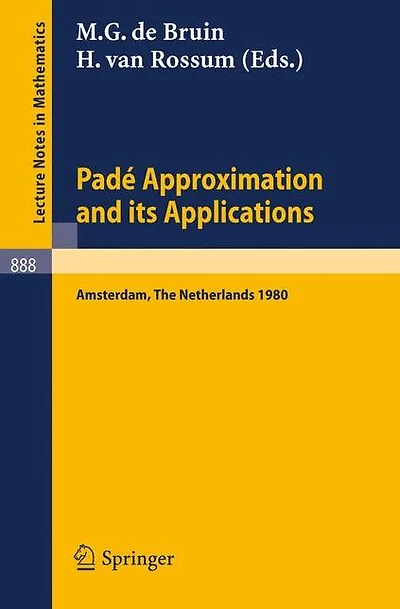 Pade Approximation and its Applications, Amsterdam 1980: Proceedings of a Conference Held in Amsterdam, The Netherlands, October 29-31, 1980