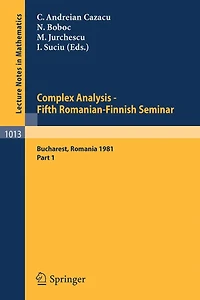 Complex Analysis - Fifth Romanian-Finnish Seminar. Proceedings of the Seminar Held in Bucharest, June 28 - July 3