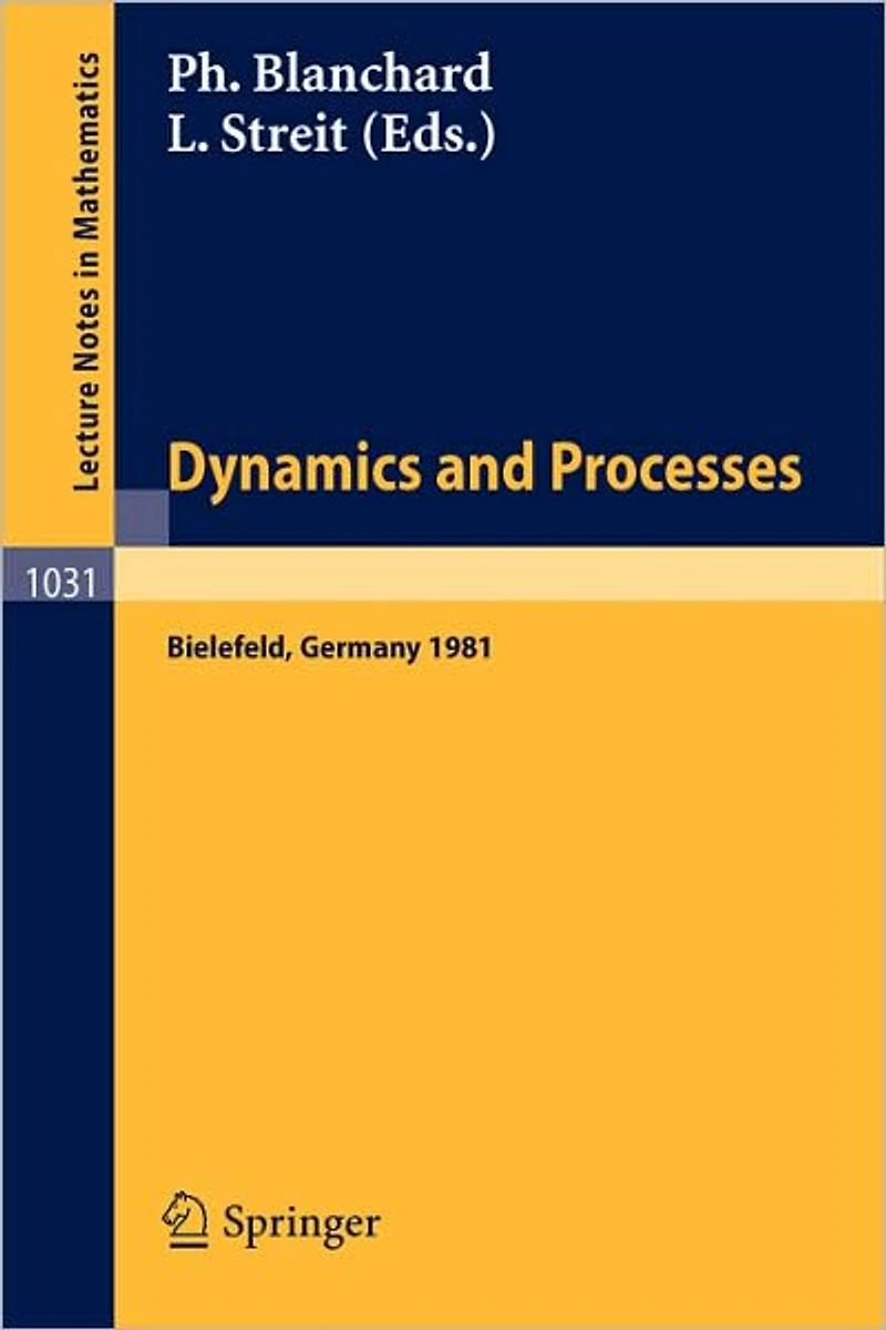 Dynamics and Processes: Proceedings of the Third Encounter in Mathematics and Physics, held in Bielefeld, Germany, Nov. 30 - Dec. 4, 1981