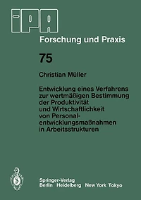 Entwicklung eines Verfahrens zur wertmï¿½ï¿½igen Bestimmung der Produktivitï¿½t und Wirtschaftlichkeit von Personalentwicklungmaï¿½nahmen in Arbeitsstrukturen