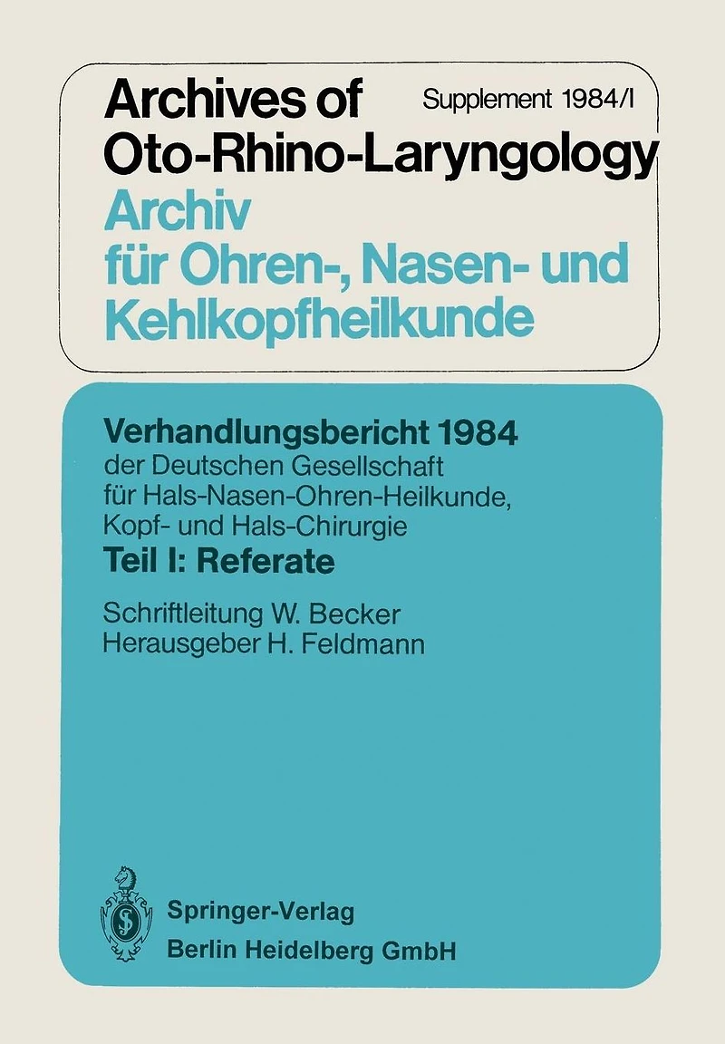 Verhandlungsbericht 1984 der Deutschen Gesellschaft für Hals- Nasen- Ohren-Heilkunde, Kopf- und Hals-Chirurgie: Teil I: Referate