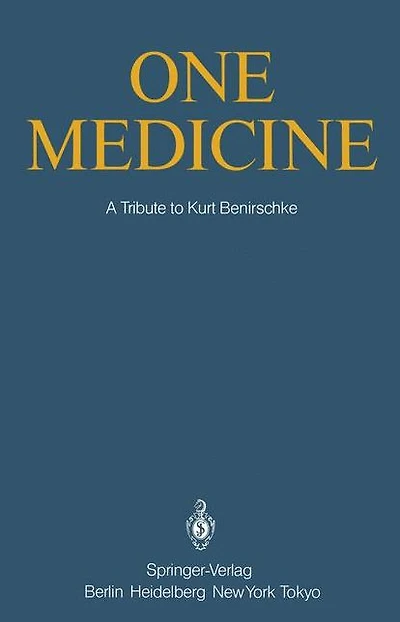 One Medicine: A Tribute to Kurt Benirschke, Director Center for Reproduction of Endangered Species Zoological Society San Diego and Professor Pathology Reproductive Medicine University California from his Students Colleagues