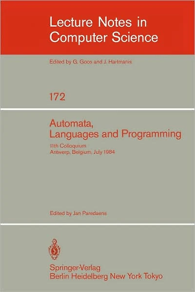 Automata, Languages, and Programming: 11th Colloquium, Antwerp, Belgium, July 16-20, 1984 (EATCS sign). Proceedings