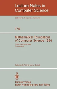 Mathematical Foundations of Computer Science 1984: 11th Symposium Praha, Czechoslovakia September 3-7, 1984. Proceedings