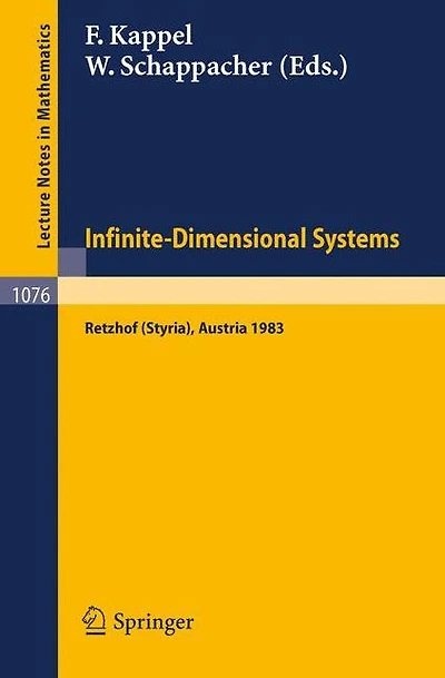 Infinite-Dimensional Systems: Proceedings of the Conference on Operator Semigroups and Applications held in Retzhof (Styria), Austria, June 5-11, 1983