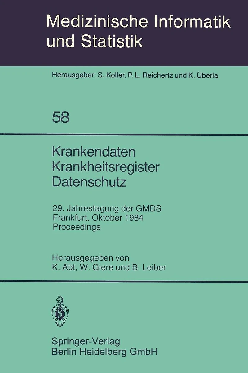 Krankendaten Krankheitsregister Datenschutz: 29. Jahrestagung der GMDS Frankfurt, 10.-12. Oktober 1984 Proceedings