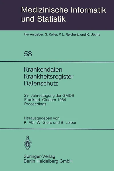Krankendaten Krankheitsregister Datenschutz: 29. Jahrestagung der GMDS Frankfurt, 10.-12. Oktober 1984 Proceedings