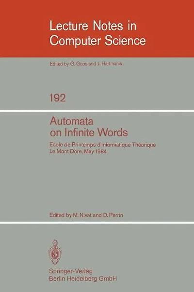 Automata on Infinite Words: Ecole de Printemps d'Informatique Theorique, Le Mont Dore, May 14-18, 1984