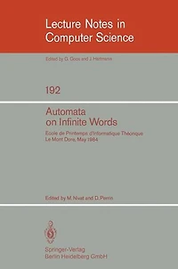 Automata on Infinite Words: Ecole de Printemps d'Informatique Theorique, Le Mont Dore, May 14-18, 1984