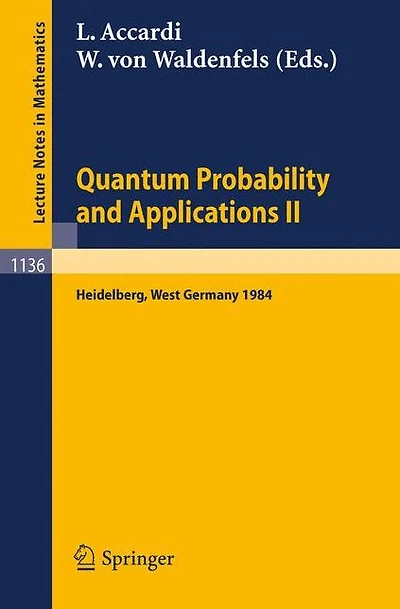 Quantum Probability and Applications II: Proceedings of a Workshop held in Heidelberg, West Germany, October 1-5, 1984