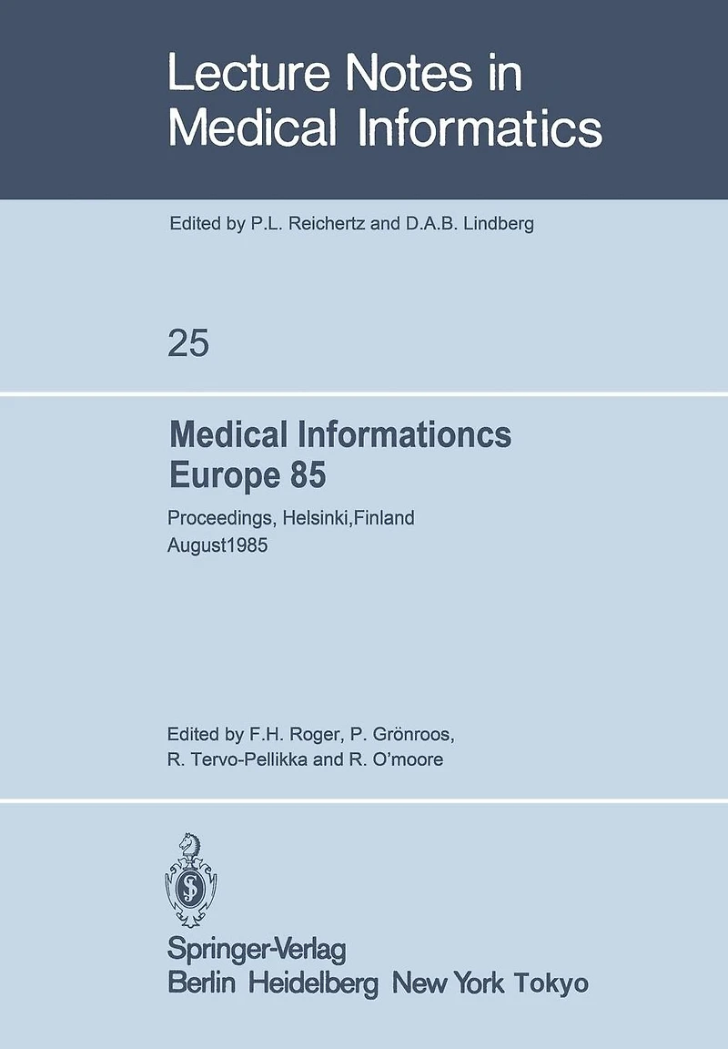 Medical Informatics Europe 85: Proceedings, Helsinki, Finland August 25-29, 1985