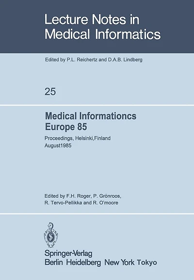 Medical Informatics Europe 85: Proceedings, Helsinki, Finland August 25-29, 1985