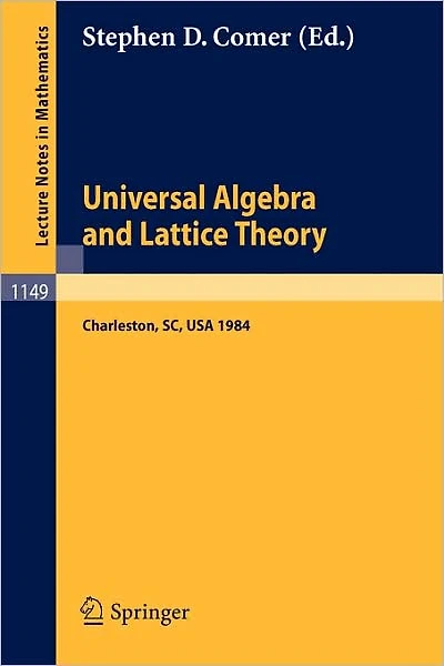 Universal Algebra and Lattice Theory: Proceedings of a Conference held at Charleston, July 11-14, 1984