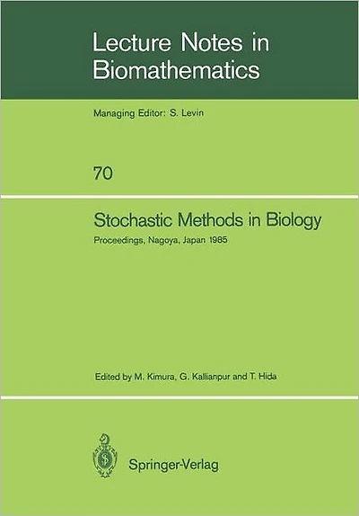 Stochastic Methods in Biology: Proceedings of a Workshop held in Nagoya, Japan July 8-12 1985