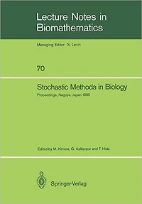 Stochastic Methods in Biology: Proceedings of a Workshop held in Nagoya, Japan July 8-12 1985