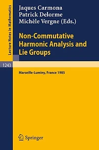 Non-Commutative Harmonic Analysis and Lie Groups: Proceedings of the International Conference Held in Marseille-Luminy, June 24-29, 1985
