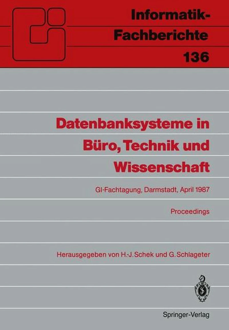 Datenbanksysteme in B�ro, Technik und Wissenschaft: GI-Fachtagung Darmstadt, 1.-3. April 1987 Proceedings