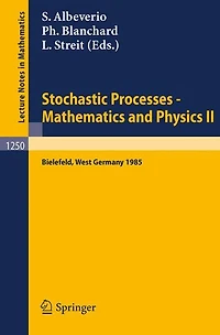Stochastic Processes - Mathematics and Physics II: Proceedings of the 2nd BiBoS Symposium held in Bielefeld, West Germany, April 15-19, 1985