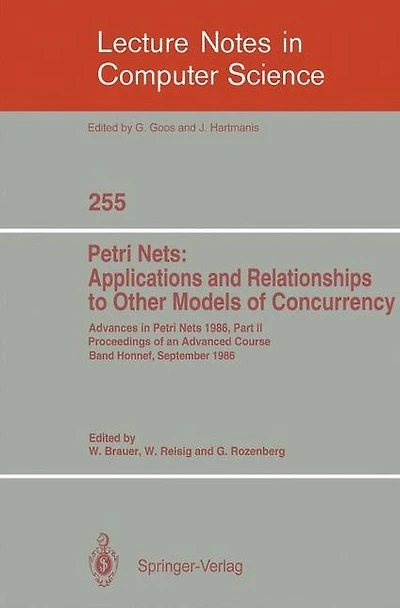 Advances in Petri Nets 1986. Proceedings of an Advanced Course, Bad Honnef, 8.-19. September 1986: Part 2: Petri Nets: Applications and Relationships to Other Models of Concurrency