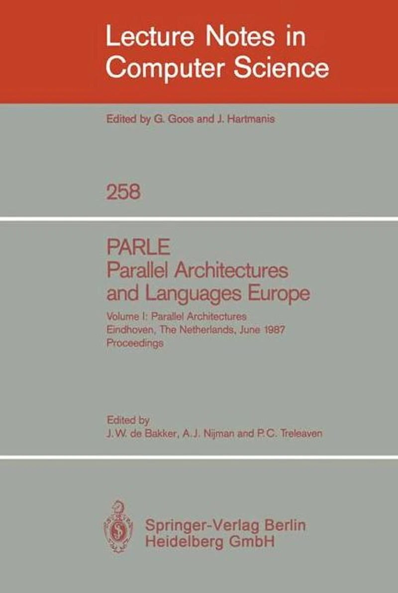 PARLE Parallel Architectures and Languages Europe: Vol.1: Parallel Architectures, Eindhoven, The Netherlands, June 15-19, 1987; Proceedings