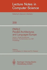 PARLE Parallel Architectures and Languages Europe: Vol.1: Parallel Architectures, Eindhoven, The Netherlands, June 15-19, 1987; Proceedings