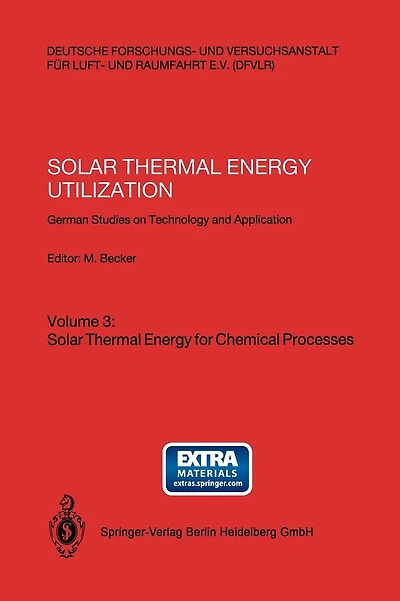 Solar Thermal Energy Utilization: German Studies on Technology and Application. Volume 3: Solar Thermal Energy for Chemical Processes