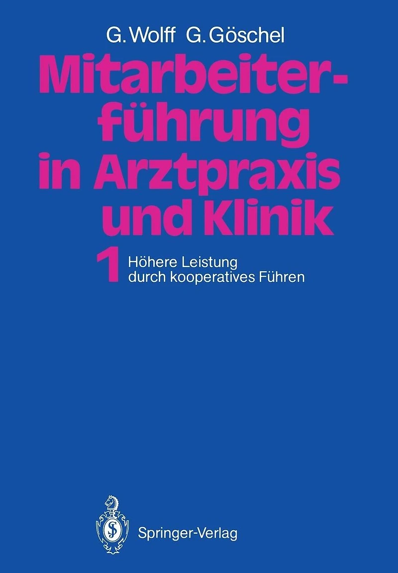 Mitarbeiterf�hrung in Arztpraxis und Klinik: Band 1 H�here Leistung durch kooperatives F�hren