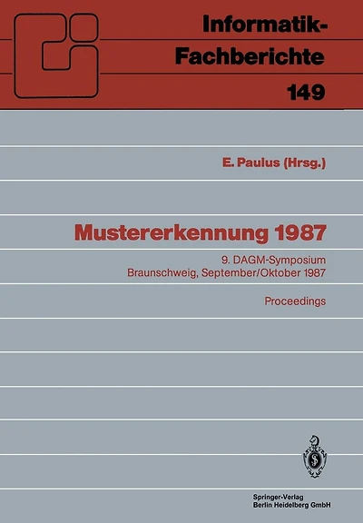 Mustererkennung 1987: 9. DAGM-Symposium, Braunschweig, 29.9.-1.10.1987. Proceedings