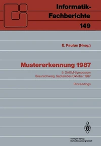 Mustererkennung 1987: 9. DAGM-Symposium, Braunschweig, 29.9.-1.10.1987. Proceedings