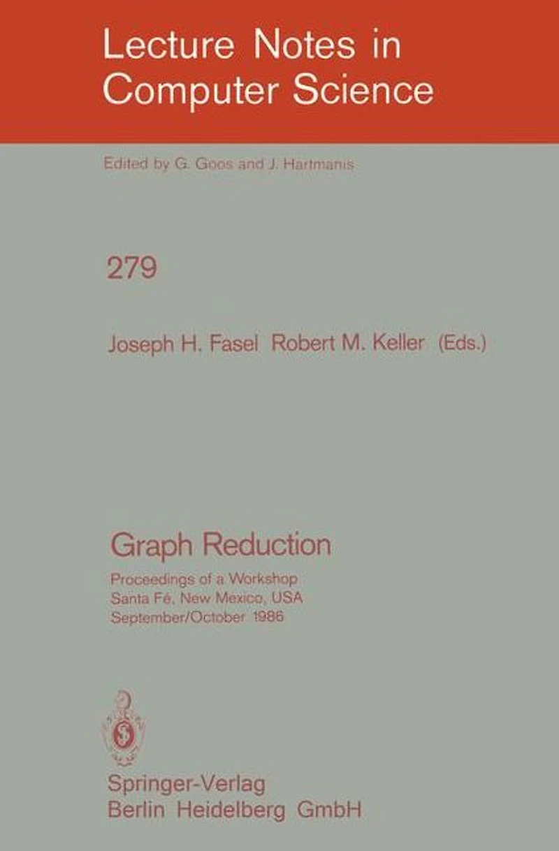 Graph Reduction: Proceedings of a Workshop Santa Fe, New Mexico, USA, September 29 - October 1, 1986