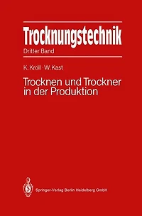 Trocknungstechnik: Dritter Band Trocknen und Trockner in der Produktion