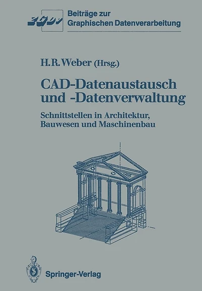 CAD-Datenaustausch und -Datenverwaltung: Schnittstellen in Architektur, Bauwesen und Maschinenbau