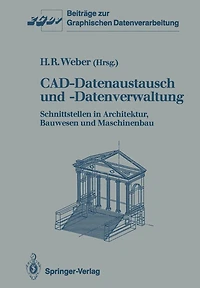 CAD-Datenaustausch und -Datenverwaltung: Schnittstellen in Architektur, Bauwesen und Maschinenbau