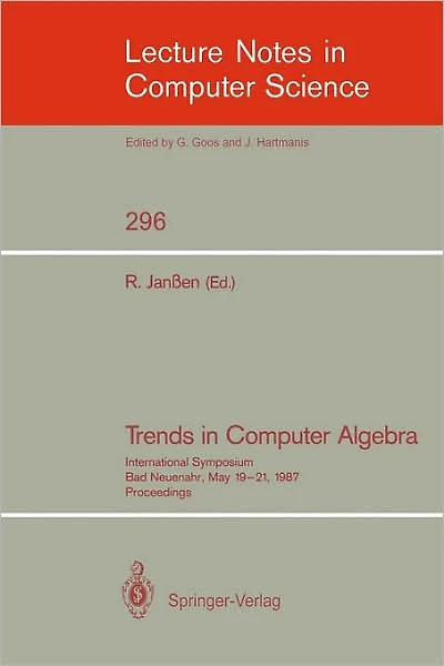 Trends in Computer Algebra: International Symposium, Bad Neuenahr, May 19-21, 1987. Proceedings