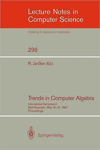 Trends in Computer Algebra: International Symposium, Bad Neuenahr, May 19-21, 1987. Proceedings