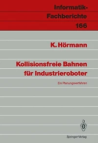 Kollisionsfreie Bahnen fï¿½r Industrieroboter: Ein Planungsverfahren