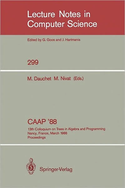 CAAP '88: 13th Colloquium on Trees in Algebra and Programming Nancy, France, March 21-24, 1988. Proceedings
