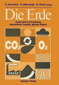 Die Erde: Dynamische Entwicklung, menschliche Eingriffe, globale Risiken