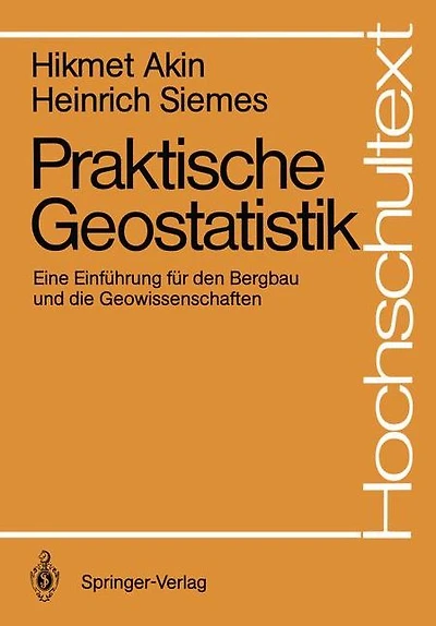 Praktische Geostatistik: Eine Einfï¿½hrung fï¿½r den Bergbau und die Geowissenschaften