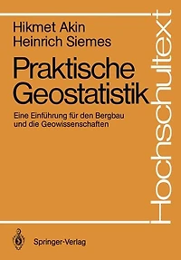 Praktische Geostatistik: Eine Einfï¿½hrung fï¿½r den Bergbau und die Geowissenschaften