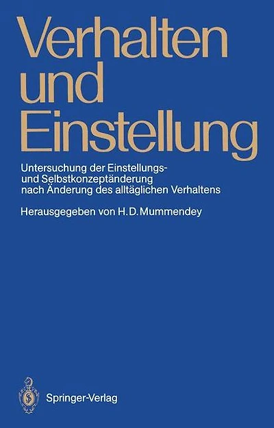 Verhalten und Einstellung: Untersuchung der Einstellungs- und Selbstkonzeptï¿½nderung nach ï¿½nderung des alltï¿½glichen Verhaltens