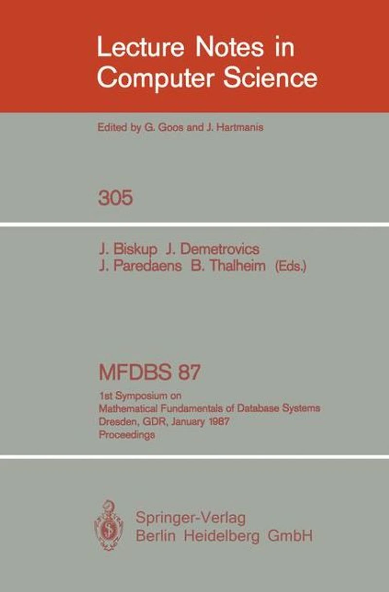 MFDBS 87: 1st Symposium on Mathematical Fundamentals of Database Systems, Dresden, GDR, January 19-23, 1987. Proceedings