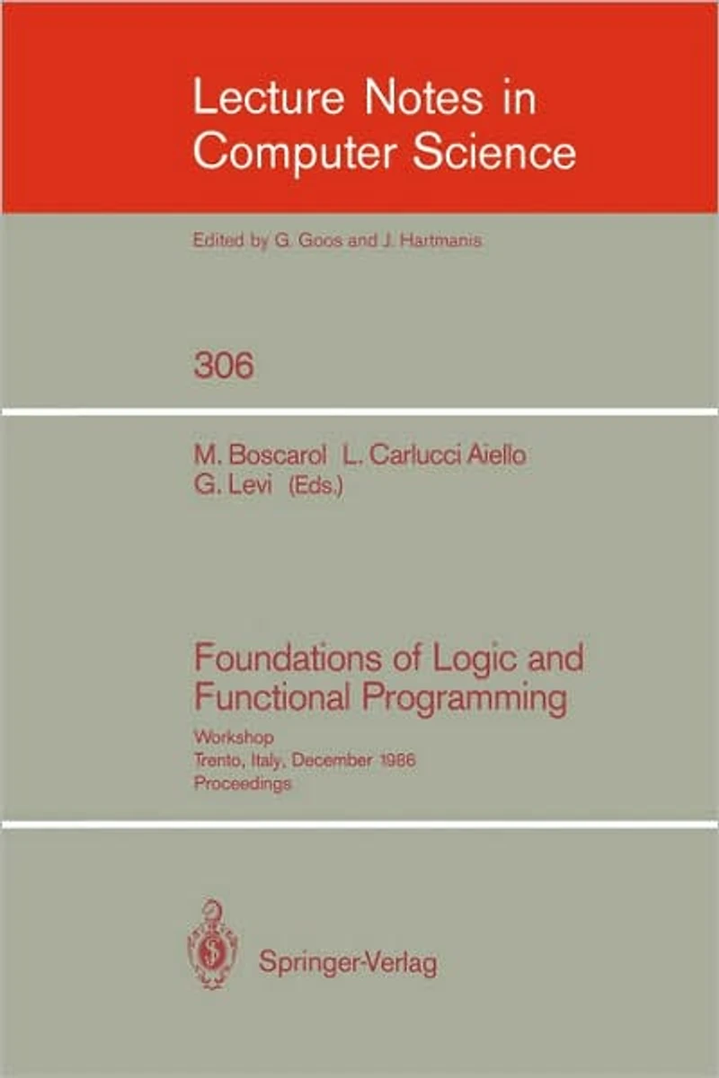Foundations of Logic and Functional Programming: Workshop, Trento, Italy, December 15-19, 1986. Proceedings
